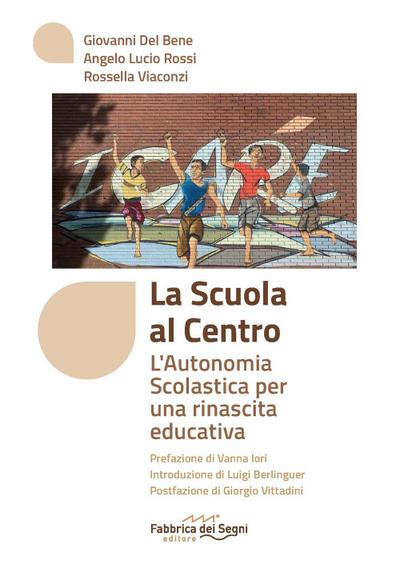 La scuola al centro. L’autonomia scolastica per una rinascita educativa