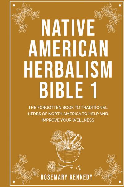 Native American Herbalism Bible 1