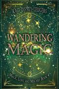 Wandering Magic (Magic, Love, and Mischief, #4)