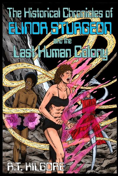 The Historical Chronicles of Elinor Sturgeon and the Last Human Colony