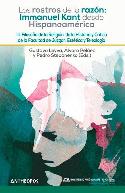 Filosofía de la religión, de la historia y crítica de la facultad de juzgar : estética y teleología