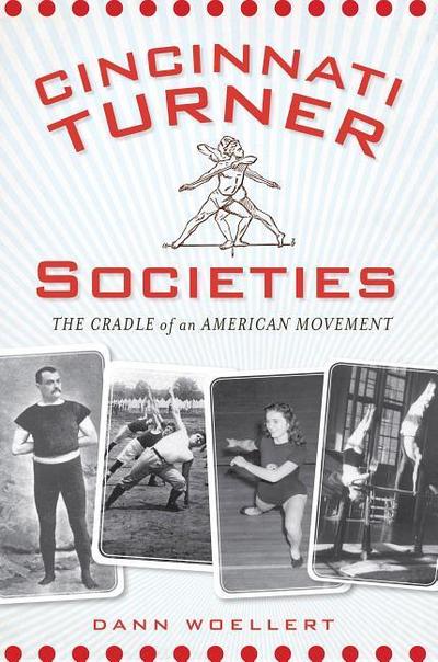 Cincinnati Turner Societies:: The Cradle of an American Movement