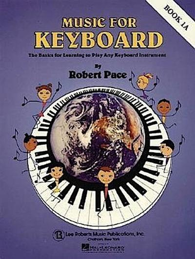 Music for Keyboard, Book 1A: The Basics for Learning to Play Any Keyboard Instrument