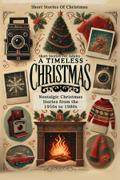 Short Stories Of Christmas Nostalgic Christmas Stories From The 1950s to 1980s