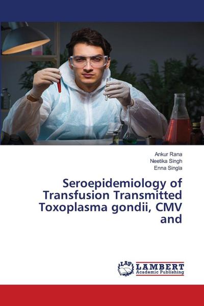 Seroepidemiology of Transfusion Transmitted Toxoplasma gondii, CMV and