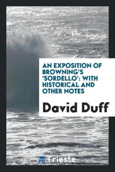 An exposition of Browning’s ’Sordello’