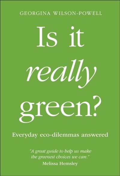 Is It Really Green?: Everyday Eco Dilemmas Answered