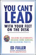 You Can’t Lead With Your Feet On the Desk
