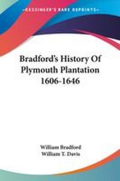Bradford’s History Of Plymouth Plantation 1606-1646
