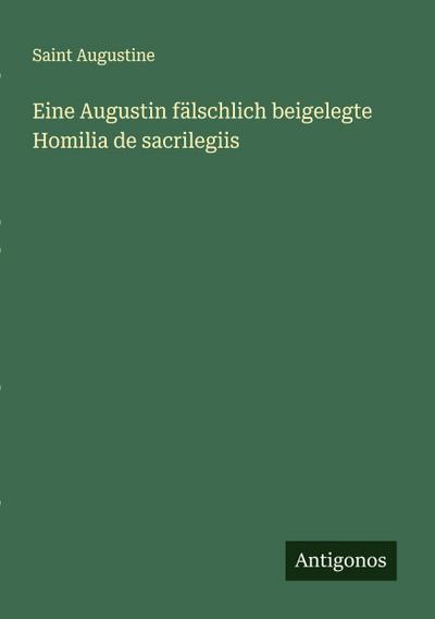 Eine Augustin fälschlich beigelegte Homilia de sacrilegiis