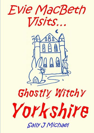 Evie MacBeth Visits... Ghostly, Witchy Yorkshire
