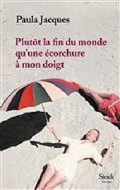 Plutôt la fin du monde qu’une écorchure à mon doigt