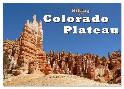 Hiking on the Colorado Plateau (Wall Calendar 2026 DIN A4 landscape), CALVENDO 12 Month Wall Calendar