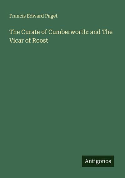 The Curate of Cumberworth: and The Vicar of Roost