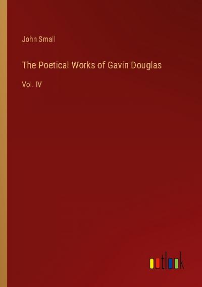 The Poetical Works of Gavin Douglas