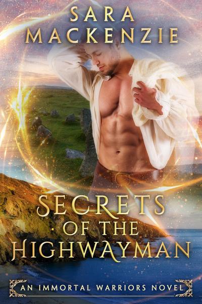 Secrets of the Highwayman (Immortal Warriors, #2)