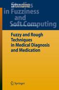 Fuzzy and Rough Techniques in Medical Diagnosis and Medication