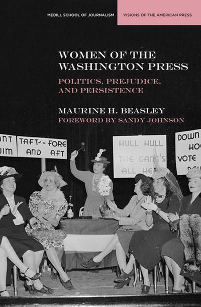 Women of the Washington Press: Politics, Prejudice, and Persistence