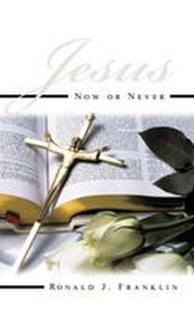 Jesus Now or Never