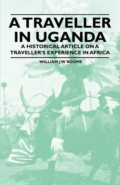 A Traveller in Uganda - A Historical Article on a Traveller’s Experience in Africa