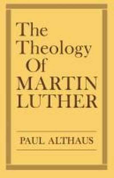 The Theology of Martin Luther