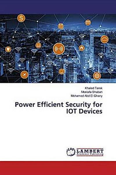 Power Efficient Security for IOT Devices