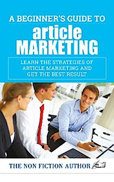 A Beginner’s Guide to Article Marketing