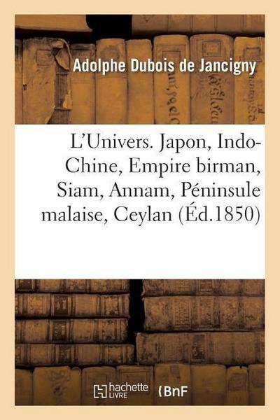 L’Univers. Japon, Indo-Chine, Empire Birman Ou Ava, Siam, Annam Ou Cochinchine, Péninsule Malaise
