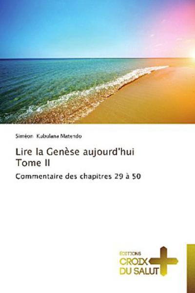 Lire la Genèse aujourd’hui          Tome II
