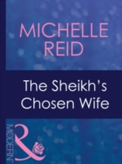 Sheikh’s Chosen Wife (Mills & Boon Modern) (Hot-Blooded Husbands, Book 1)