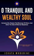 O Tranquil and Wealthy Soul