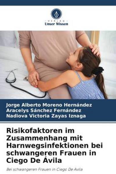 Risikofaktoren im Zusammenhang mit Harnwegsinfektionen bei schwangeren Frauen in Ciego De Ávila