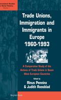 Trade Unions, Immigration, and Immigrants in Europe, 1960-1993