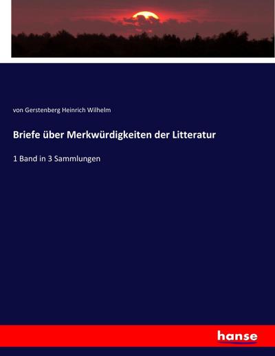 Briefe über Merkwürdigkeiten der Litteratur