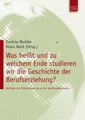 Was heißt und zu welchem Ende studieren wir die Geschichte der Berufserziehung?