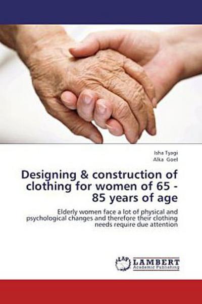 Designing & construction of clothing for women of 65 - 85 years of age