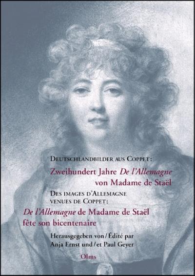 Des images d’Allemagne venues de Coppet : ’De l’Allemagne’ de Madame de Staël fête son bicentenaire / Deutschlandbilder aus Coppet: Zweihundert Jahre ’De l’Allemagne’ von Mme de Staël