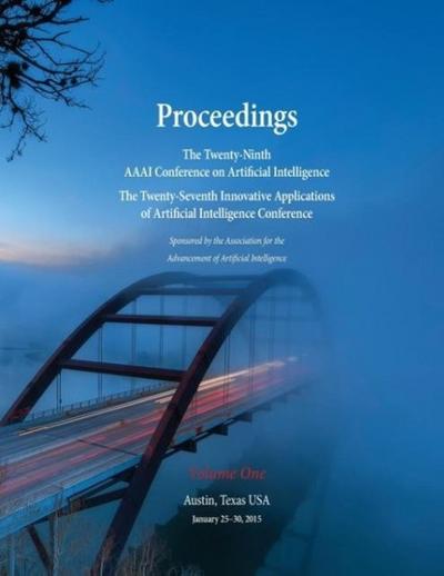 Proceedings of the Twenty-Ninth AAAI Conference on Artificial Intelligence and the Twenty-Seventh Innovative Applications of Artificial Intelligence Conference Volume One