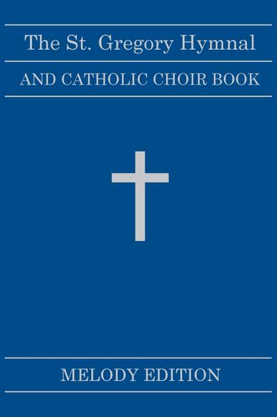 The St. Gregory Hymnal and Catholic Choir Book. Singers Ed. Melody Ed.