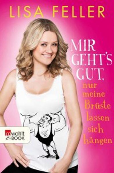 Mir geht’s gut, nur meine Brüste lassen sich hängen