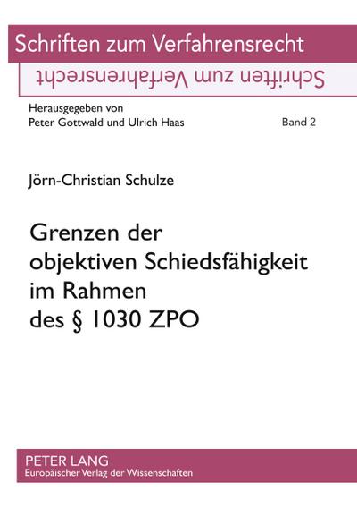 Grenzen der objektiven Schiedsfähigkeit im Rahmen des § 1030 ZPO