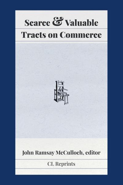 Scarce and Valuable Tracts on Commerce