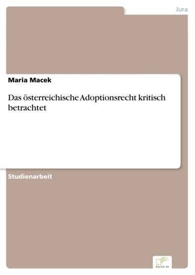 Das österreichische Adoptionsrecht kritisch betrachtet