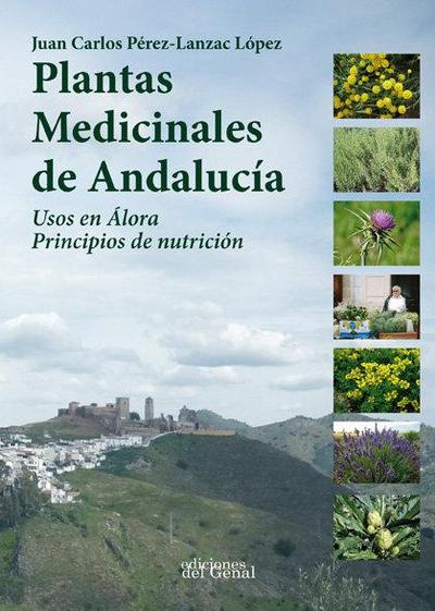Plantas medicinales de Andalucía : usos en Álora : principios de nutrición