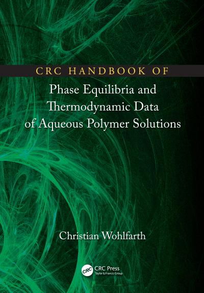 CRC Handbook of Phase Equilibria and Thermodynamic Data of Aqueous Polymer Solutions