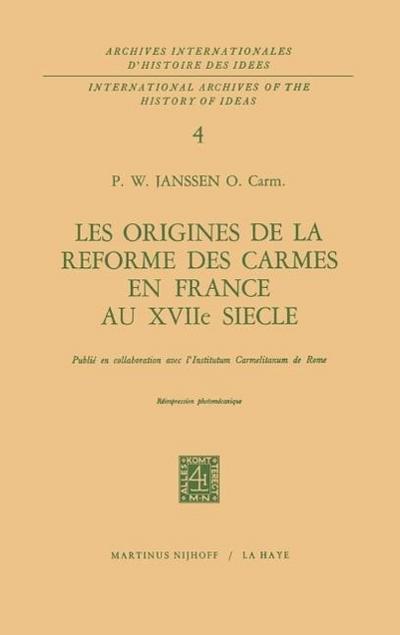 Les origines de la réforme des carmes en France au XVIIième siècle - P. W. Janssen