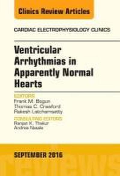 Ventricular Arrhythmias in Apparently Normal Hearts, an Issue of Cardiac Electrophysiology Clinics