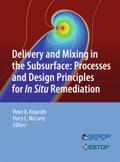 Delivery and Mixing in the Subsurface: Processes and Design Principles for In Situ Remediation: 4 (SERDP ESTCP Environmental Remediation Technology, 4)