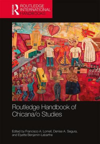Routledge Handbook of Chicana/O Studies