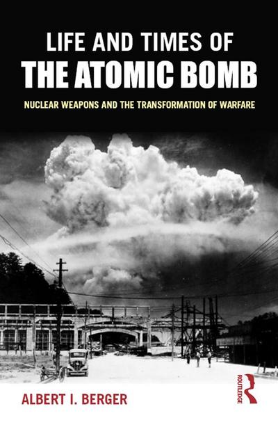 Life and Times of the Atomic Bomb